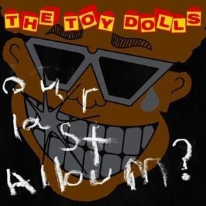 Our Last Album - Toy Dolls