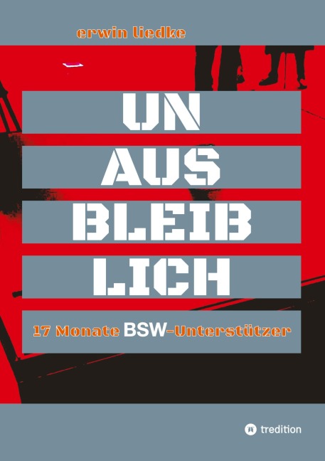 UNAUSBLEIBLICH - Erwin Liedke