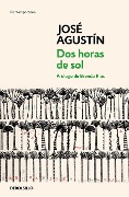 Cover-Bild zum Titel 'DOS Horas de Sol / Two Hours of Sun' von 'José Agustín'