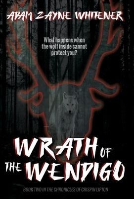 Wrath of the Wendigo - Adam Zayne Whitener