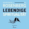 Lebendige Spiritualität - Marshall B Rosenberg