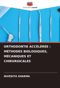 Cover-Bild zum Titel 'ORTHODONTIE ACCÉLÉRÉE : MÉTHODES BIOLOGIQUES, MÉCANIQUES ET CHIRURGICALES' von 'Nivedita Sharma'