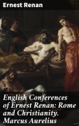 Cover-Bild zum Titel 'English Conferences of Ernest Renan: Rome and Christianity. Marcus Aurelius' von 'Ernest Renan'
