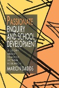Cover-Bild zum Titel 'Passionate Enquiry and School Development' von 'Marion Dadds'