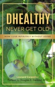 Cover-Bild zum Titel 'DHEALTHY: NEVER GET OLD' von 'Leonard Carpenter'