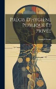 Cover-Bild zum Titel 'Précis D'hygiène Publique Et Privée' von 'August Gärtner'