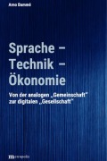 Cover-Bild zum Titel 'Sprache - Technik - Ökonomie' von 'Arno Bammé'