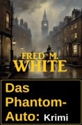 Das Phantom-Auto: Krimi - Fred M. White