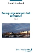 Cover-Bild zum Titel 'Pourquoi je n'ai pas tué Althusser' von 'Daniel Roualland'