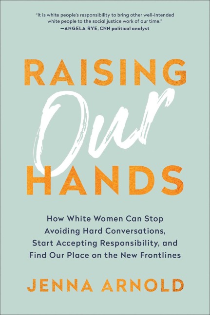 Raising Our Hands - Jenna Arnold