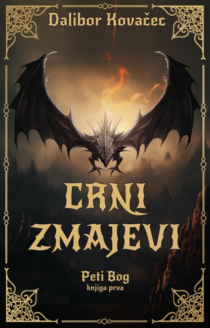 Crni zmajevi (Peti Bog, #1) - Dalibor Kovacec