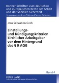 Cover-Bild zum Titel 'Einstellungs- und Kündigungskriterien kirchlicher Arbeitgeber vor dem Hintergrund des § 9 AGG' von 'Jens Sebastian Groh'
