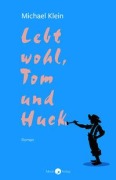 Cover-Bild zum Titel 'Lebt wohl, Tom und Huck' von 'Michael Klein'