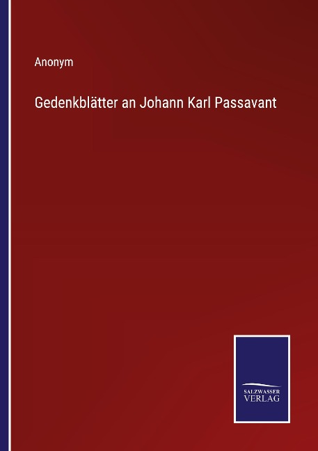 Gedenkblätter an Johann Karl Passavant - Anonym