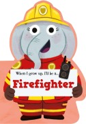 Cover-Bild zum Titel 'When I Grow Up, I'll Be a - Firefighter' von 'Little Genius Books'