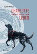 Cover-Bild zum Titel 'Charlotte und das viel zu kurze Leben' von 'Achim Kinter'