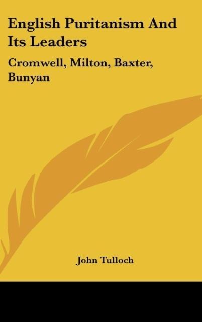 English Puritanism And Its Leaders - John Tulloch