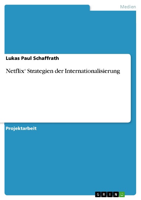 Netflix' Strategien der Internationalisierung - Lukas Paul Schaffrath