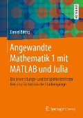 Cover-Bild zum Titel 'Angewandte Mathematik 1 mit MATLAB und Julia' von 'Daniel Bättig'