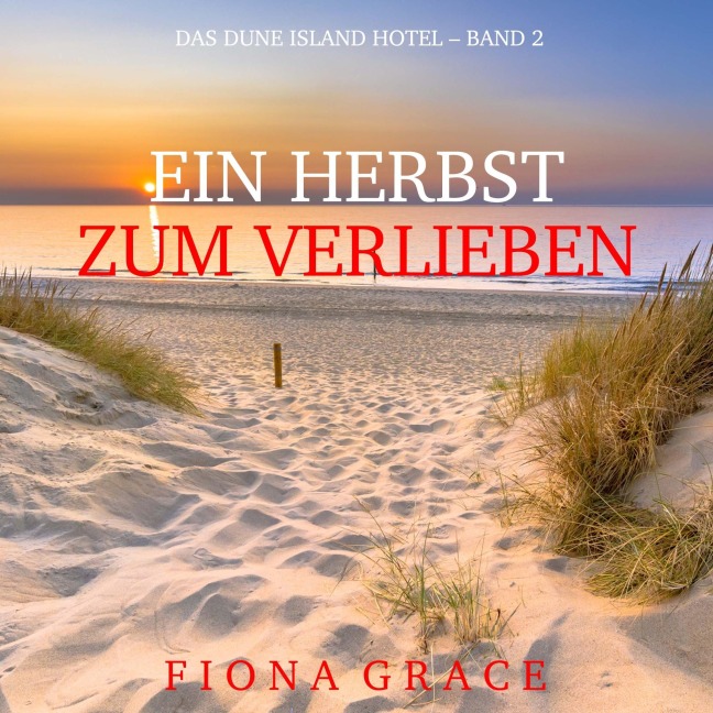 Ein Herbst Zum Verlieben (Das Dune Island Hotel ¿ Band 2) - Fiona Grace