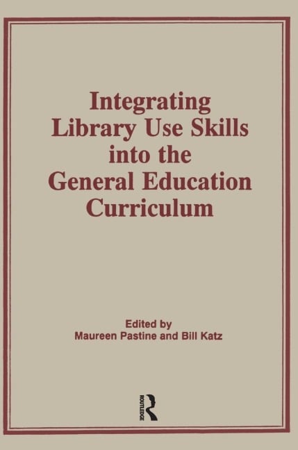Integrating Library Use Skills Into the General Education Curriculum - Linda S Katz