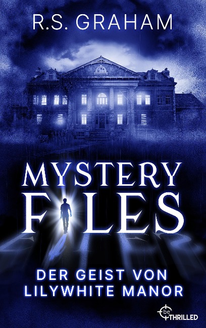 Mystery Files - Der Geist von Lilywhite Manor - R. S. Graham