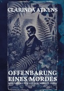 Cover-Bild zum Titel 'Offenbarung eines Mordes (Murder will out, 1859, err. alt. Anna Atkins)' von 'Clarinda Atkyns, Anna Atkins (err. att., Peter Michels'