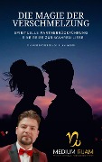 Cover-Bild zum Titel 'Die Magie der Verschmelzung: Spirituelle Partnerrückführung - Eine Reise zur wahren Liebe' von 'Rijam Weber'