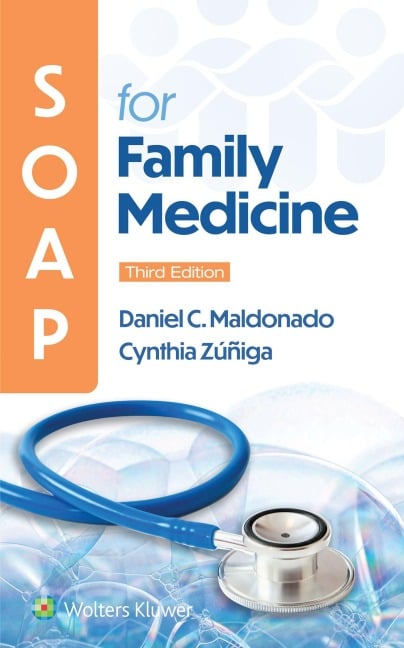SOAP for Family Medicine - Daniel Maldonado, Cynthia Zuniga