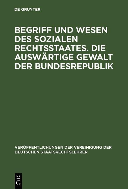 Begriff und Wesen des sozialen Rechtsstaates. Die auswärtige Gewalt der Bundesrepublik - 