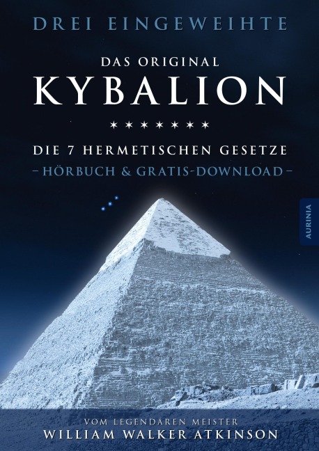 Kybalion - Die 7 hermetischen Gesetze - Drei Eingeweihte, William Walker Atkinson