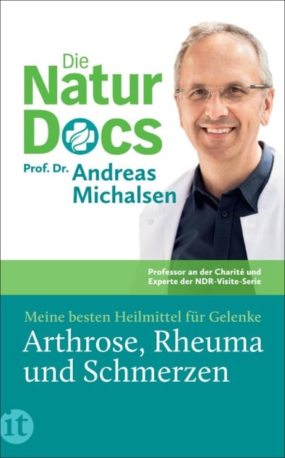 Die Natur-Docs - Meine besten Heilmittel für Gelenke. Arthrose, Rheuma und Schmerzen - Andreas Michalsen
