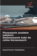 Cover-Bild zum Titel 'Planowanie zasobów ludzkich: Dostosowanie ludzi do celów biznesowych' von 'Seyed Emran Tabatabaee'