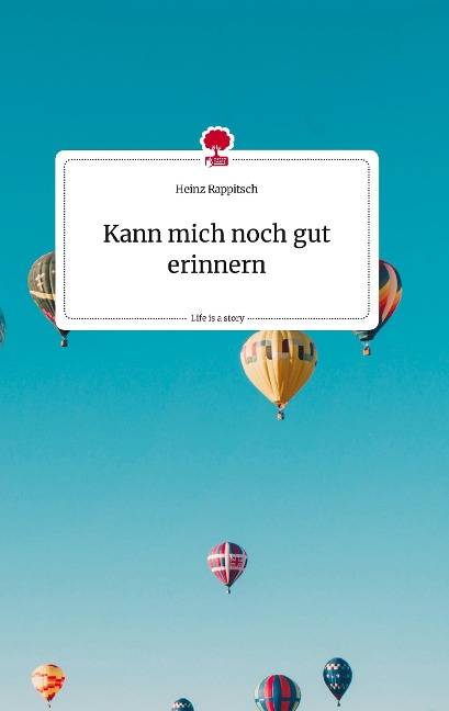 Kann mich noch gut erinnern. Life is a Story - story.one - Heinz Rappitsch