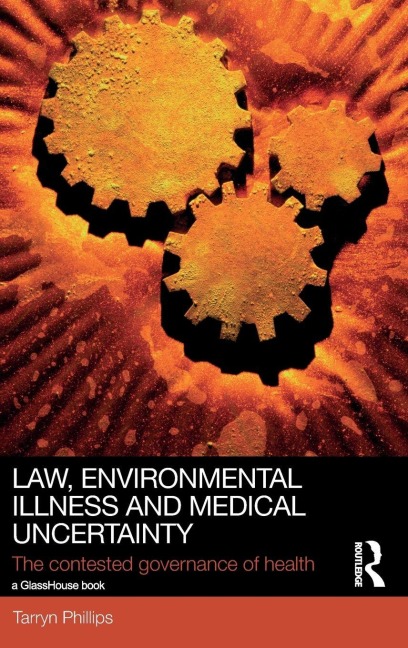 Law, Environmental Illness and Medical Uncertainty - Tarryn Phillips