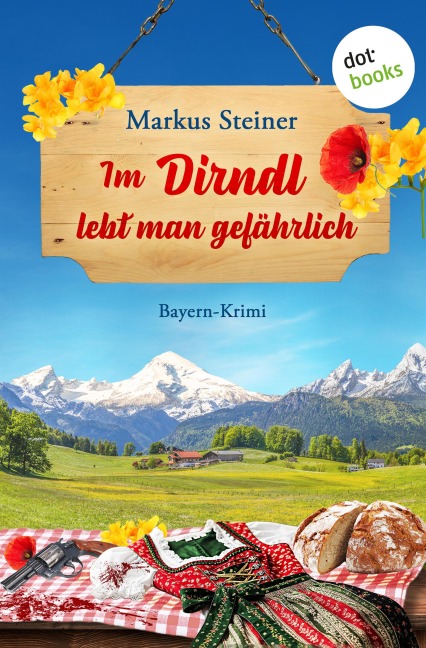 Im Dirndl lebt man gefährlich - Markus Steiner