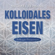 Cover-Bild zum Titel 'Kolloidales Eisen [Solfeggio Frequenzen]' von 'Michael Reimann'