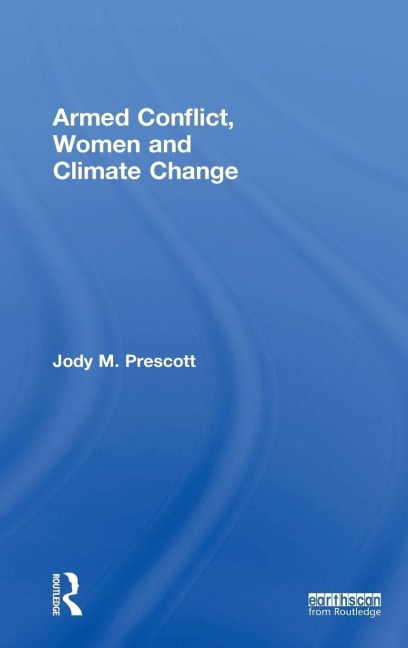 Armed Conflict, Women and Climate Change - Jody M. Prescott