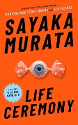 Cover-Bild zum Titel 'Life Ceremony' von 'Sayaka Murata'