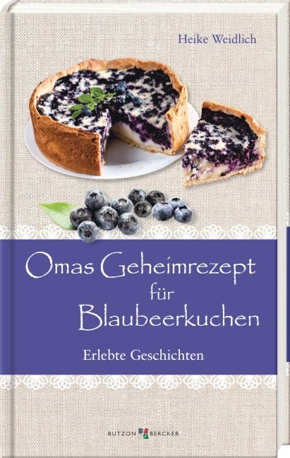 Omas Geheimrezept für Blaubeerkuchen - Heike Weidlich