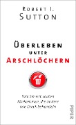 Cover-Bild zum Titel 'Überleben unter Arschlöchern' von 'Robert I. Sutton'