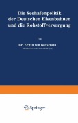 Cover-Bild zum Titel 'Die Seehafenpolitik der Deutschen Eisenbahnen und die Rohstoffversorgung' von 'Erwin Von Beckerath'