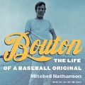 Bouton: The Life of a Baseball Original - Mitchell Nathanson