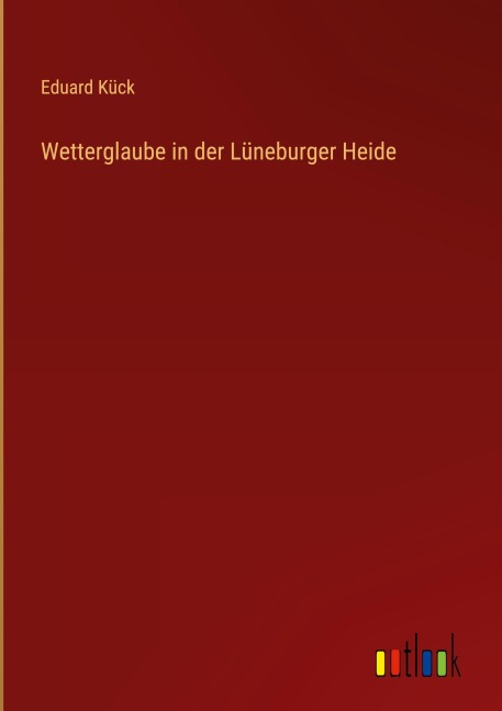Wetterglaube in der Lüneburger Heide - Eduard Kück