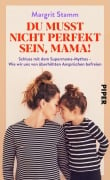 Du musst nicht perfekt sein, Mama! - Margrit Stamm