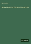 Cover-Bild zum Titel 'Meisterlieder der Kolmarer Handschrift' von 'Karl Bartsch'