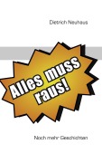 Cover-Bild zum Titel 'Alles muss raus Neue Geschichten Der Sturm Menschenversteher Moderne Märchen Satiren Frauen Treue Liebe Zeitzeichen Zeitreise Heimkehr Abschied Advent' von 'Dietrich Neuhaus'