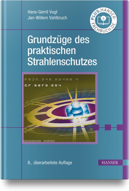 Grundzüge des praktischen Strahlenschutzes - Hans-Gerrit Vogt, Jan-Willem Vahlbruch