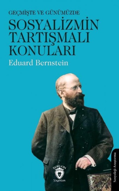 Gecmiste ve Günümüzde Sosyalizmin Tartismali Konulari - Eduard Bernstein