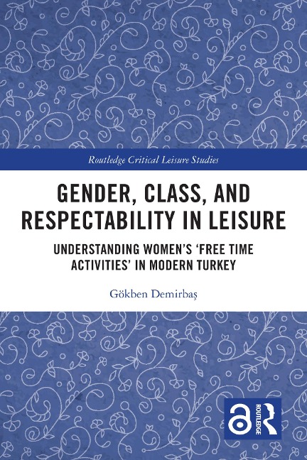 Gender, Class, and Respectability in Leisure - Gökben Demirbas